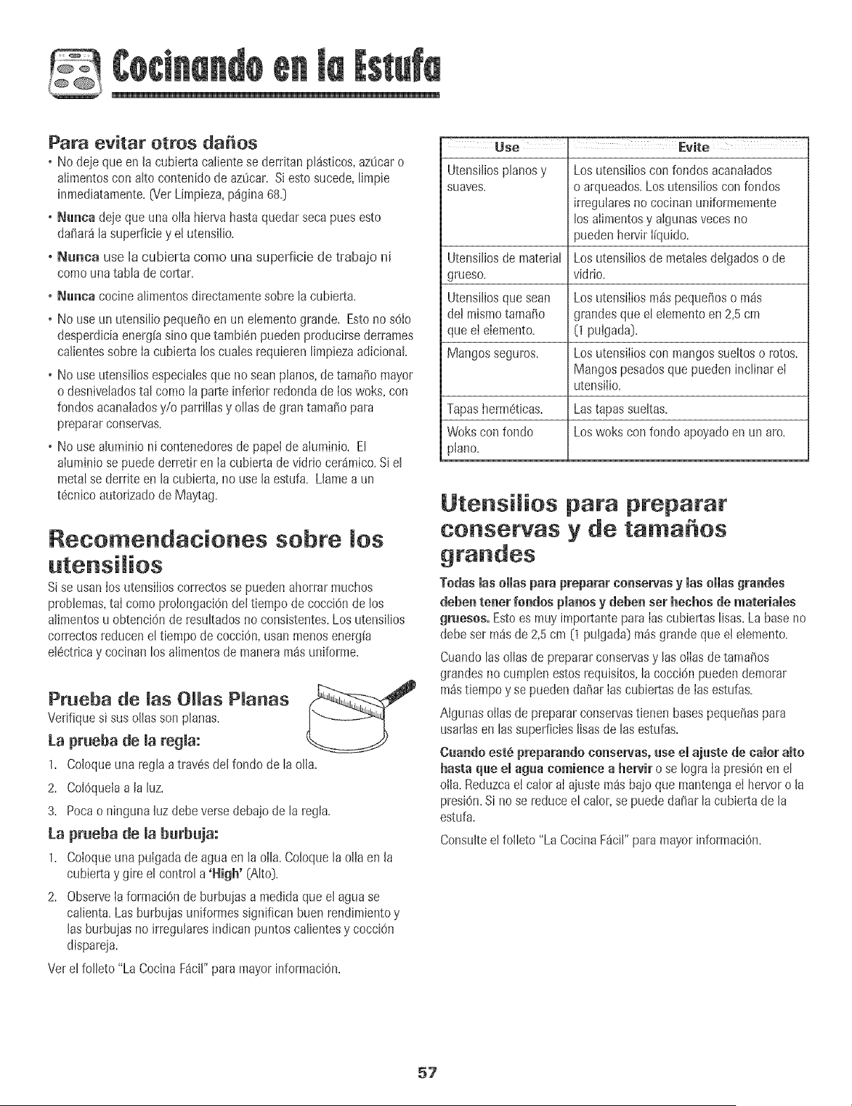 cuIaque puede manchar [a
cubierta despu6sque e[ _rea se caIienta.
oSi se continOacocinando sobreuna superficiesucia se puede/
podr_produdr una manchapermanente.
56
![background