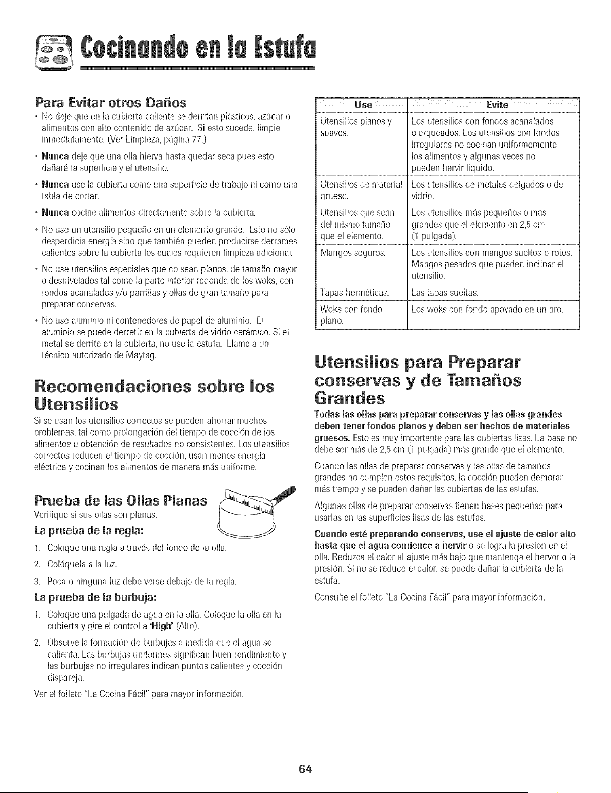cuiaque puede manchar la
cubierta despu_squeel _rease calienta+
, Si se contin0acocinandosobreuna superficiesucia se puede/
podr_producir una manchapermanente+
63
![background